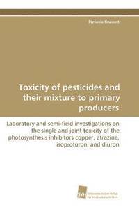 bokomslag Toxicity of pesticides and their mixture to primary producers