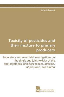 Toxicity of pesticides and their mixture to primary producers 1