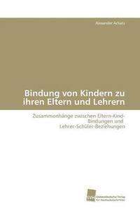 bokomslag Bindung von Kindern zu ihren Eltern und Lehrern