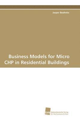 Business Models for Micro CHP in Residential Buildings 1