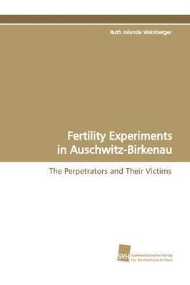 Fertility Experiments in Auschwitz-Birkenau 1