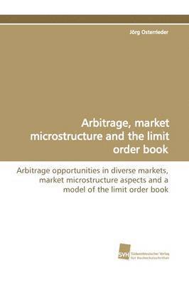 bokomslag Arbitrage, Market Microstructure and the Limit Order Book