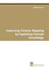 bokomslag Improving Schema Mapping by Exploiting Domain Knowledge
