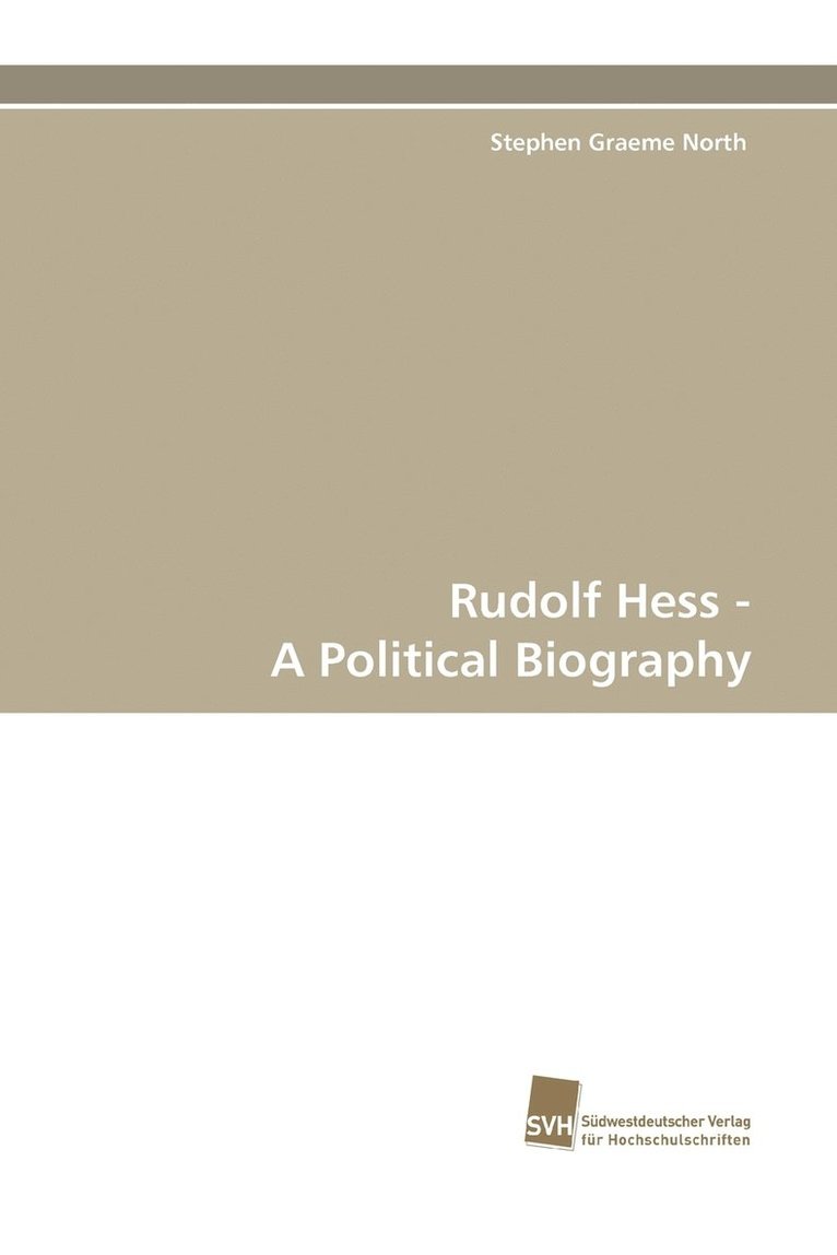 Rudolf Hess - A Political Biography 1