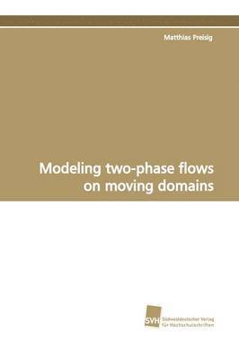 Modeling two-phase flows on moving domains 1