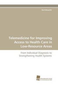 bokomslag Telemedicine for Improving Access to Health Care in Low-Resource Areas