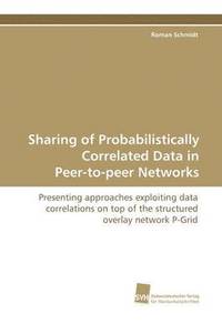 bokomslag Sharing of Probabilistically Correlated Data in Peer-To-Peer Networks