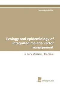 bokomslag Ecology and Epidemiology of Integrated Malaria Vector Management