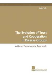 bokomslag The Evolution of Trust and Cooperation in Diverse Groups