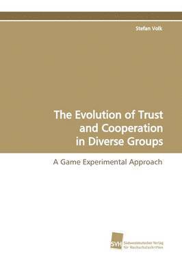 The Evolution of Trust and Cooperation in Diverse Groups 1