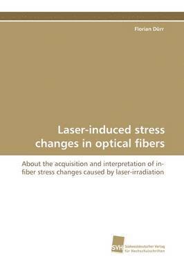 Laser-Induced Stress Changes in Optical Fibers 1