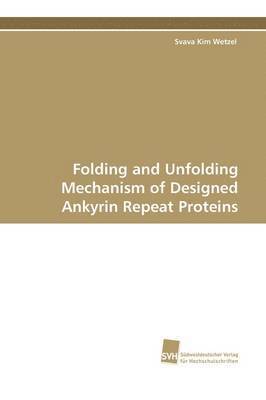 Folding and Unfolding Mechanism of Designed Ankyrin Repeat Proteins 1