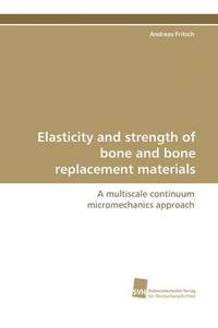 bokomslag Elasticity and Strength of Bone and Bone Replacement Materials