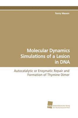 bokomslag Molecular Dynamics Simulations of a Lesion in DNA