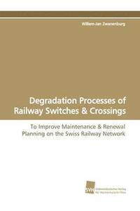 bokomslag Degradation Processes of Railway Switches & Crossings