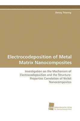 bokomslag Electrocodeposition of Metal Matrix Nanocomposites