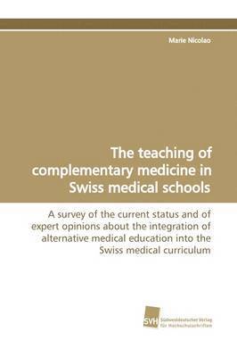 bokomslag The Teaching of Complementary Medicine in Swiss Medical Schools