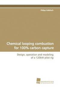 bokomslag Chemical Looping Combustion for 100% Carbon Capture