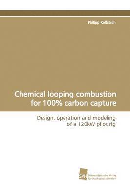 bokomslag Chemical Looping Combustion for 100% Carbon Capture
