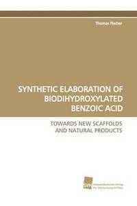 bokomslag Synthetic Elaboration of Biodihydroxylated Benzoic Acid