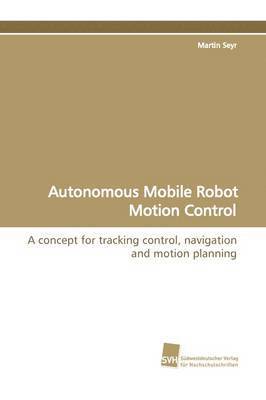 Autonomous Mobile Robot Motion Control 1