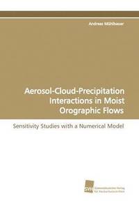 bokomslag Aerosol-Cloud-Precipitation Interactions in Moist Orographic Flows