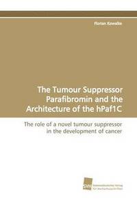 bokomslag The Tumour Suppressor Parafibromin and the Architecture of the Hpaf1c