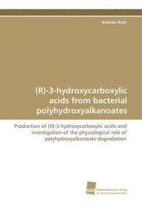 bokomslag (R)-3-Hydroxycarboxylic Acids from Bacterial Polyhydroxyalkanoates