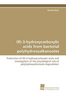 (R)-3-Hydroxycarboxylic Acids from Bacterial Polyhydroxyalkanoates 1