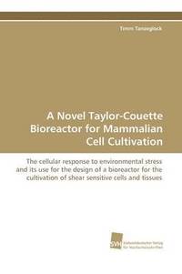 bokomslag A Novel Taylor-Couette Bioreactor for Mammalian Cell Cultivation