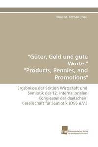 bokomslag &quot;Guter, Geld Und Gute Worte.&quot; &quot;Products, Pennies, and Promotions&quot;