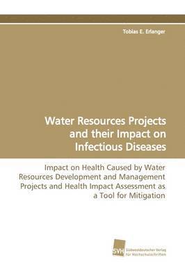 bokomslag Water Resources Projects and Their Impact on Infectious Diseases