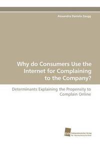 bokomslag Why Do Consumers Use the Internet for Complaining to the Company?