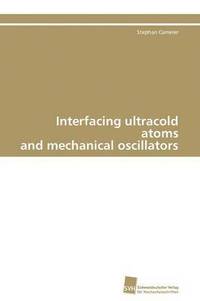 bokomslag Interfacing ultracold atoms and mechanical oscillators