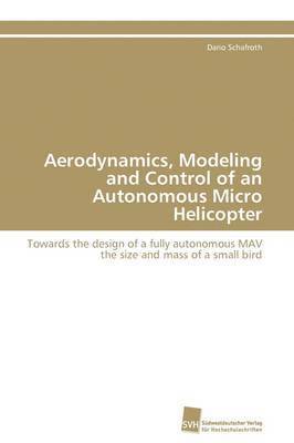 bokomslag Aerodynamics, Modeling and Control of an Autonomous Micro Helicopter