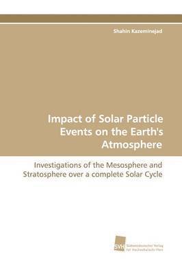 Impact of Solar Particle Events on the Earth's Atmosphere 1