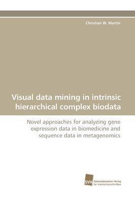 bokomslag Visual Data Mining in Intrinsic Hierarchical Complex Biodata