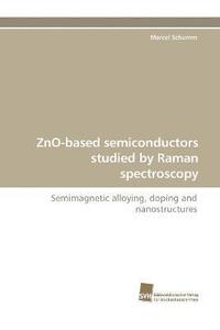 bokomslag Zno-Based Semiconductors Studied by Raman Spectroscopy