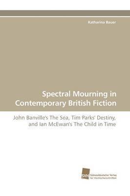 Spectral Mourning in Contemporary British Fiction 1