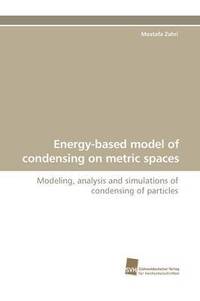 bokomslag Energy-Based Model of Condensing on Metric Spaces
