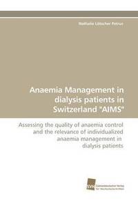 bokomslag Anaemia Management in Dialysis Patients in Switzerland &quot;Aims&quot;