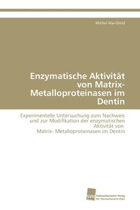 bokomslag Enzymatische Aktivitt von Matrix- Metalloproteinasen im Dentin