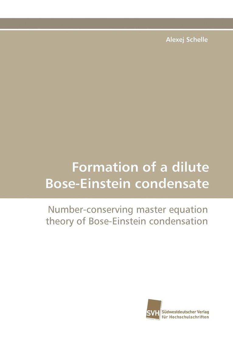 Alexej Schelle - Formation of a dilute Bose-Einstein condensate, Häftad