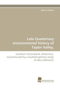 bokomslag Late Quaternary environmental history of Taylor Valley,