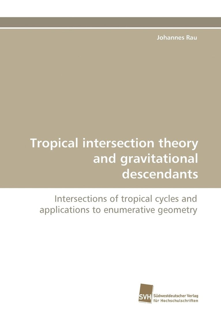 Johannes Rau - Tropical Intersection Theory and Gravitational Descendants, Häftad