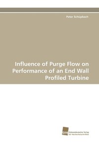 bokomslag Influence of Purge Flow on Performance of an End Wall Profiled Turbine