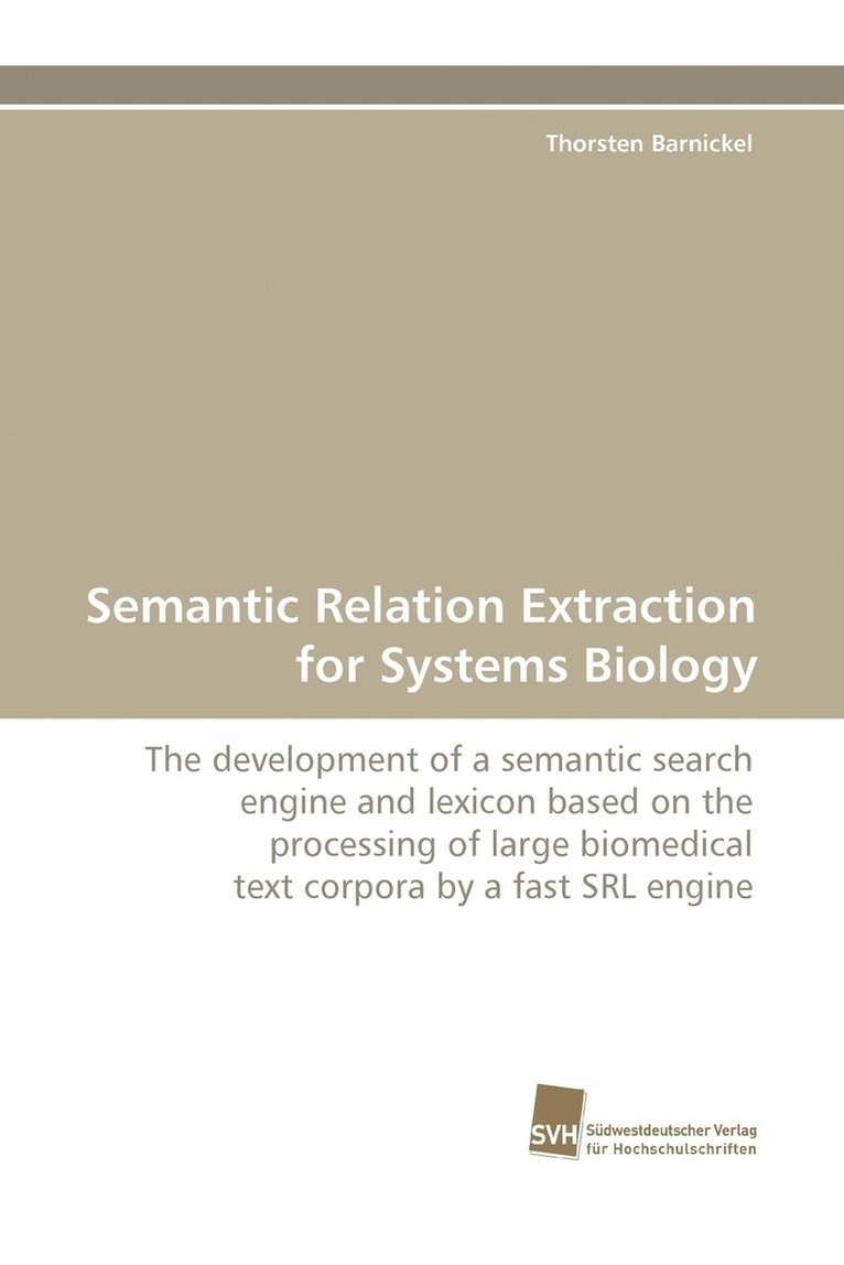 Semantic Relation Extraction for Systems Biology 1