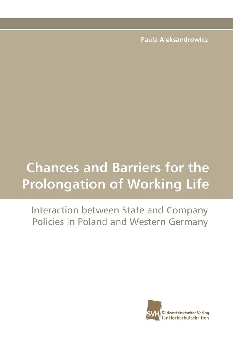 Chances and Barriers for the Prolongation of Working Life 1