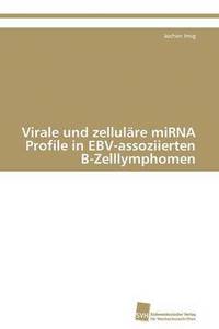 bokomslag Virale und zellulre miRNA Profile in EBV-assoziierten B-Zelllymphomen