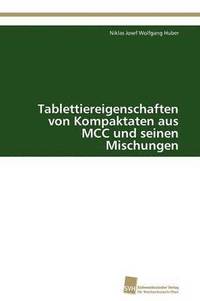 bokomslag Tablettiereigenschaften von Kompaktaten aus MCC und seinen Mischungen